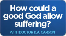 How Can A Good God Allow Suffering?