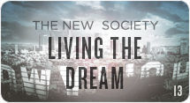 The New Society: Living the Dream
