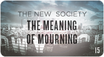 The New Society: The Meaning of Mourning