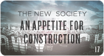 The New Society: An Appetite for Construction