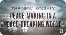 The New Society: Peace-Making in a Peace-Breaking World