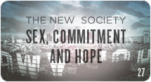 The New Society: Sex, Commitment, and Hope