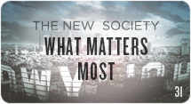 The New Society: What Matters Most