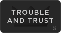 Trouble and Trust