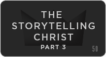 The Storytelling Christ: What We Seek