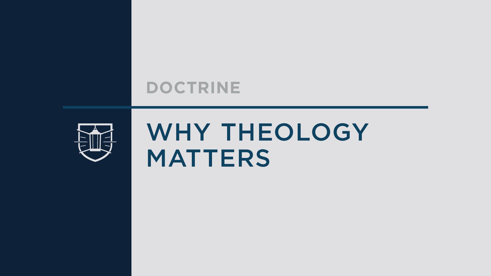 Doctrine 1: Why Theology Matters