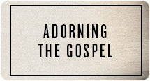 Adorning the Gospel