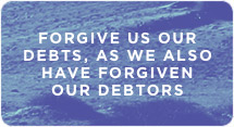 Forgive Us Our Debts, as We Also Have Forgiven Our Debtors