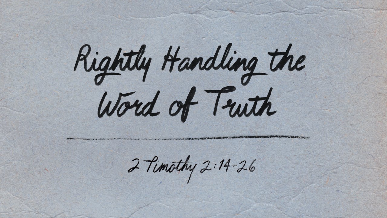 Rightly Handling the Word of Truth