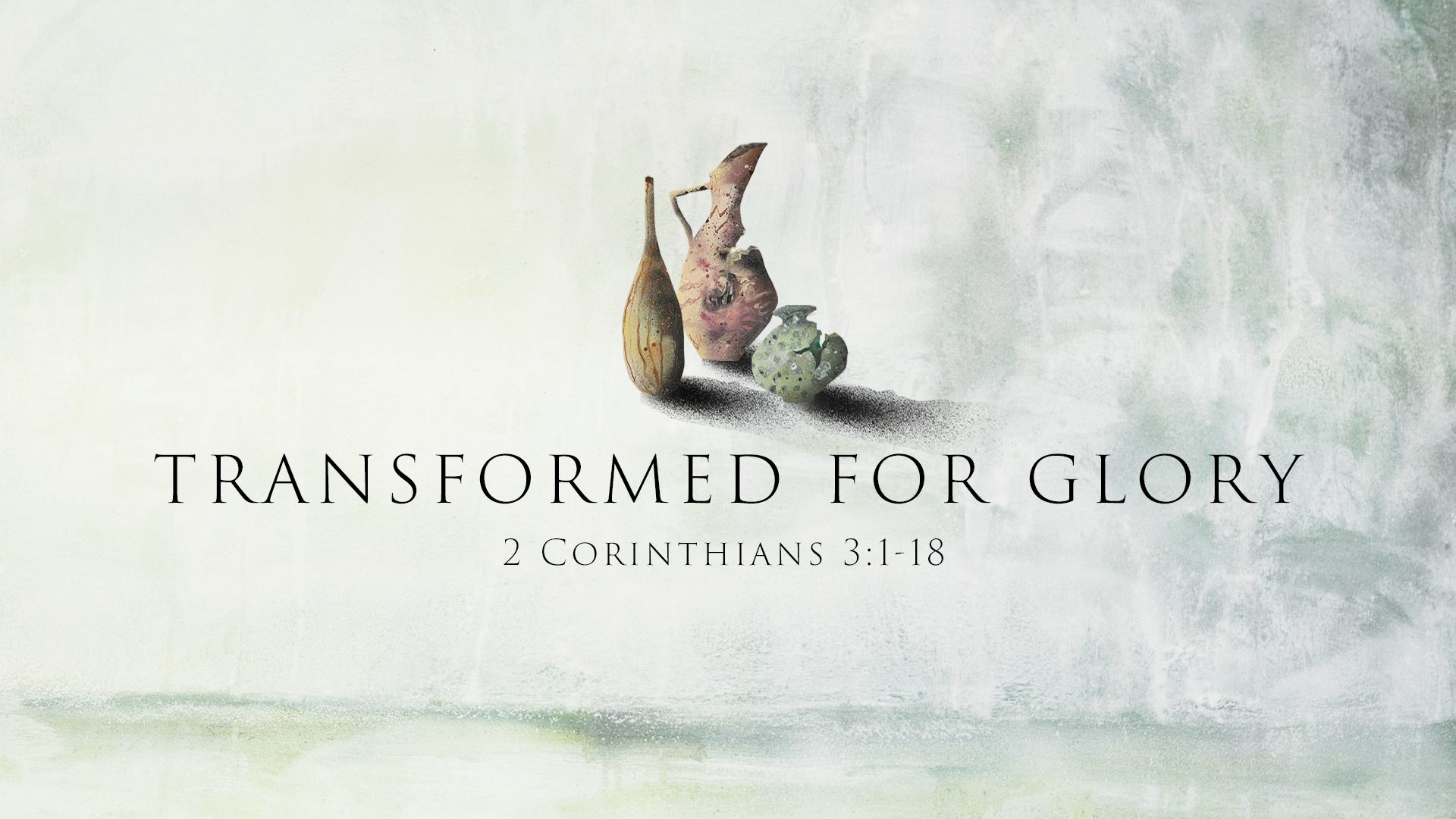 Transformed for Glory